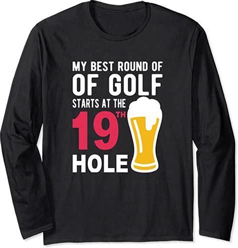 My Best Round Of Golf Starts At The 19th Hole Long Sleeve T Shirt