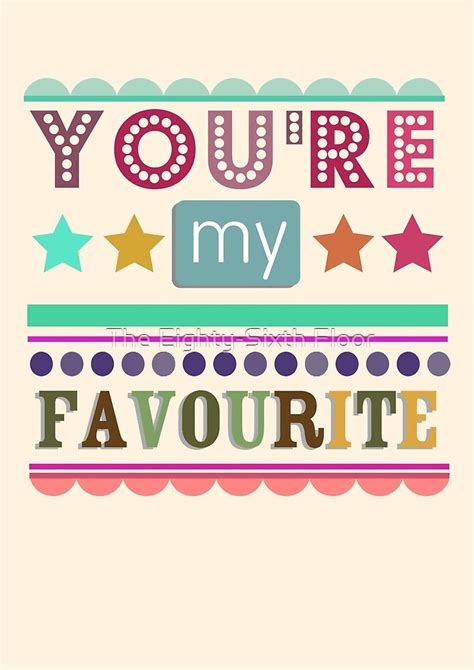 Youre My Favourite By The Eighty Sixth Floor Redbubble