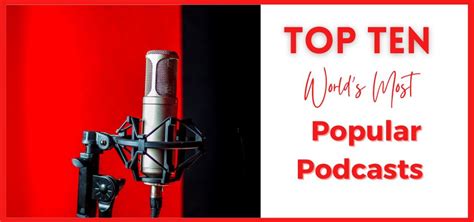 Top 10 Worlds Most Popular Podcasts