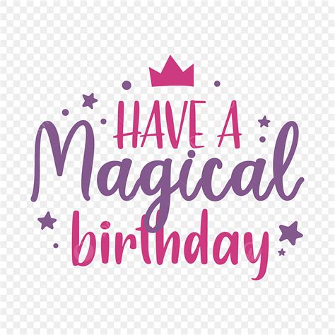 Free Download Vector Art Png Have A Magical Birthday Copywriting