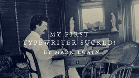 My First Typewriter Sucked By Mark Twain Every Writer Parts Of A