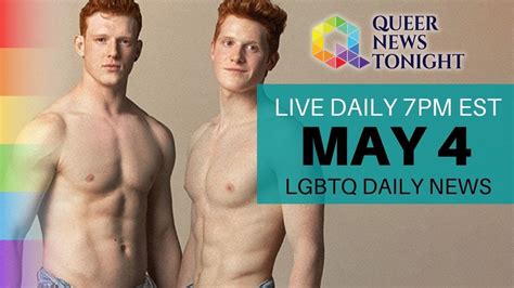 Tue May 4 2021 Daily Live Lgbtq News Broadcast Queer News Tonight Youtube