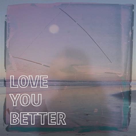 Edu Monteiro Love You Better Lyrics Genius Lyrics