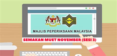 *for best viewing please rotate your smartphones if you're using one as the platform! Semakan keputusan MUET Sesi 3 November 2021 Online dan SMS