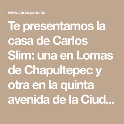 Así Es La Casa De Carlos Slim En Lomas De Chapultepec Y Su Mansión En