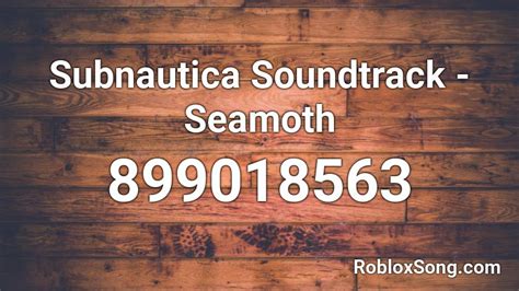 Subnautica Soundtrack Seamoth Roblox Id Roblox Music Codes
