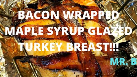 Bacon Wrapped Maple Glazed Roasted Turkey Breast Thanksgiving Classic