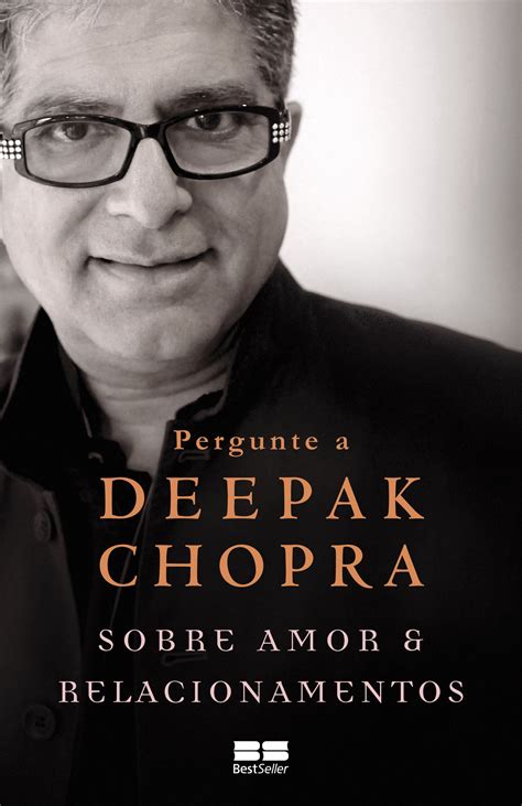 Pergunte A Deepak Chopra Sobre Amor E Relacionamentos Grupo Editorial