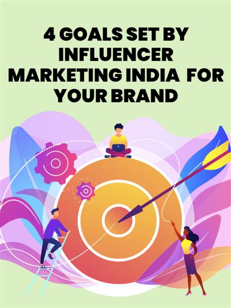 4 Goals Set By Influencer Marketing India For Your Brand Influencers