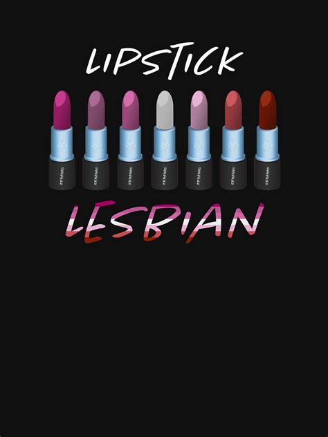 lipstick lesbian t shirt by lovegraphics redbubble