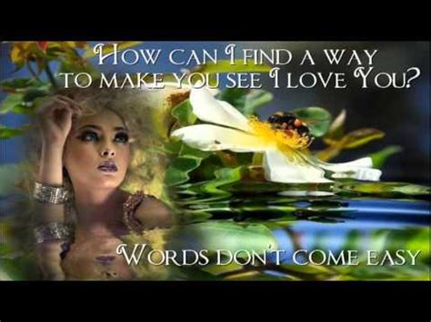 chorus words don't come easy to me how can i find a way to make you see i love you? F- R David + Words Don't Come Easy + Lyrics/HQ - YouTube
