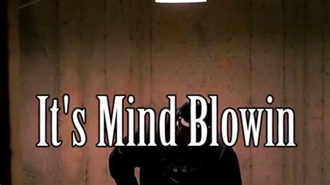 Its Mind Blowin Official Music Video Youtube