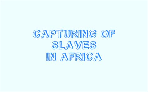 Capturing Of Slaves In Africa By Jason Reinhard