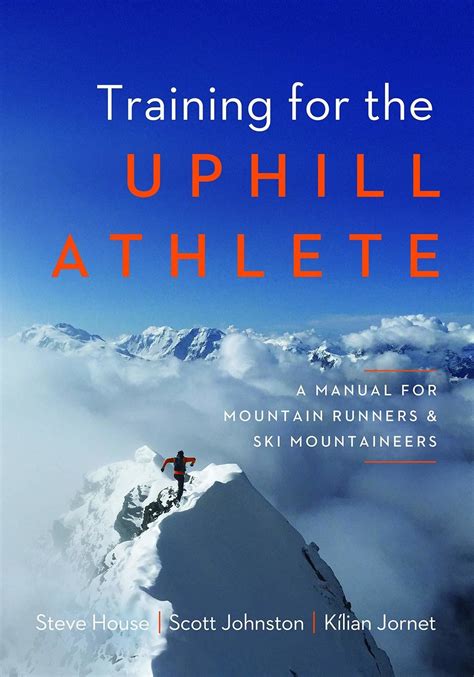 Training For The Uphill Athlete A Manual For Mountain Runners And Ski