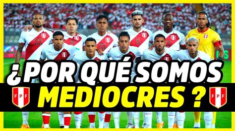 Los Mayores Problemas Del FÚtbol Peruano ¿por QuÉ Se Mantiene En La