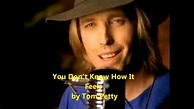 You Don't Know How It Feels, Tom Petty (Lyrics on screen) - YouTube