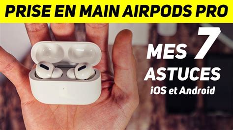 AIRPODS PRO MES ASTUCES POUR EN PROFITER A Unboxing Mise en route et ères