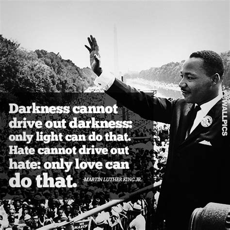 Darkness Cannot Drive Out Darkness Martin Luther King Jr Quote Facebook