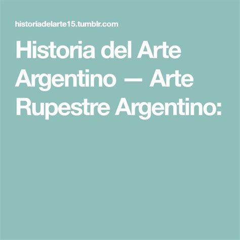 Historia Del Arte Argentino Arte Rupestre Argentino