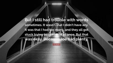 Tj Klune Quote “but I Still Had Trouble With Words Sometimes It