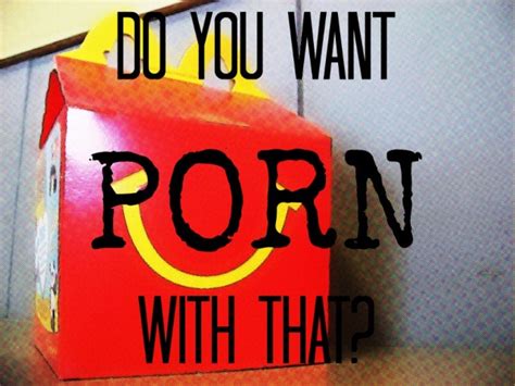 do you want porn with that happy meal