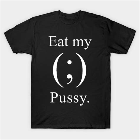 I Lick Pussy Tshirts