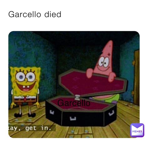 Garcello Died Garcello Froggyuwu Memes