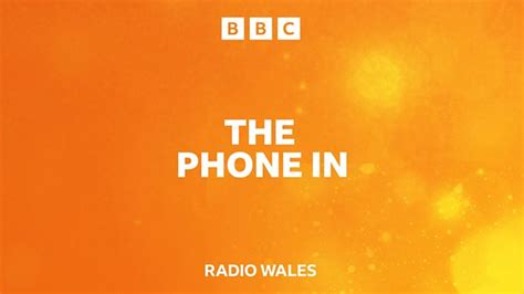 Bbc Radio Wales The Phone In With Oliver Hides