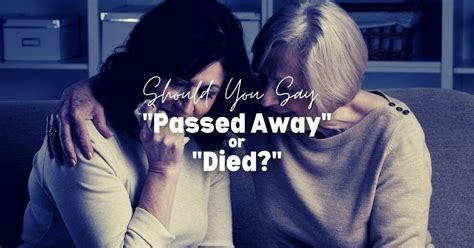 Should You Say Passed Away Or Died Cremation Funeral Memorial