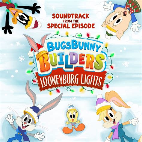 ‎bugs Bunny Builders Looneyburg Lights Soundtrack From The Special