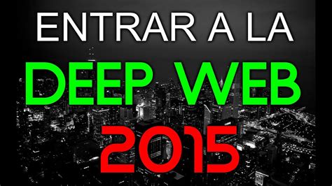 Guia Como Entrar A La Deep Web 2015 Hd Youtube