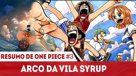 Resumo De One Piece 03 Saga East Blue Arco Vila Syrup O Primeiro