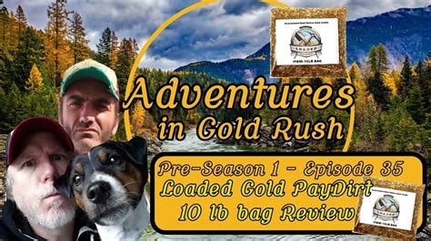 Gold rush is a new documentary series for discovery channel about a group of unemployed men from oregon who have set out for alaska in search of gold. Loaded Gold 10lb unsearched PayDirt Review - YouTube