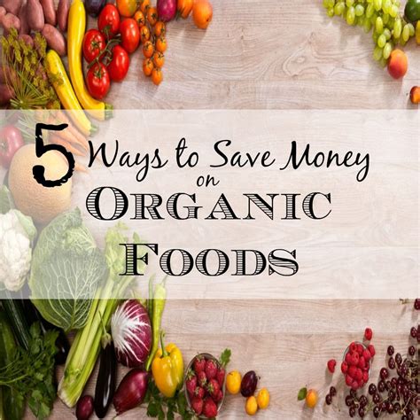 5 Easy Ways To Save Money On Organic Food Organic Recipes Saving