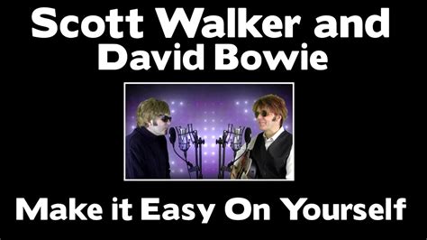 Scott Walker And David Bowie Make It Easy On Yourself Youtube