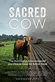 Sacred Cow The Nutritional, Environmental and Ethical Case for Better ...