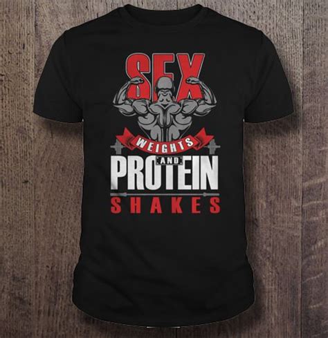 Sex Weights And Protein Shakes T Shirts Hoodies Sweatshirts And Merch