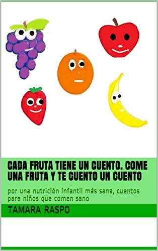 Cada Fruta Tiene Un Cuento Come Una Fruta Y Te Cuento Un Cuento Por