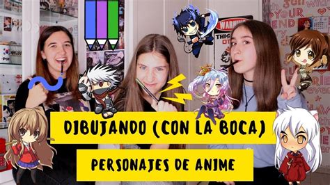 Dibujando Con La Boca Personajes De Anime 3otakusenraya Youtube