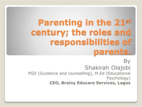 Ppt Parenting In The 21 St Century The Roles And Responsibilities Of