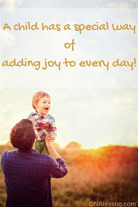 Quotes And Inspiration A Child Has A Special Way Of Adding Joy To