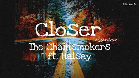 The Chainsmokers Closer Ft Halsey Lyrics Video Youtube