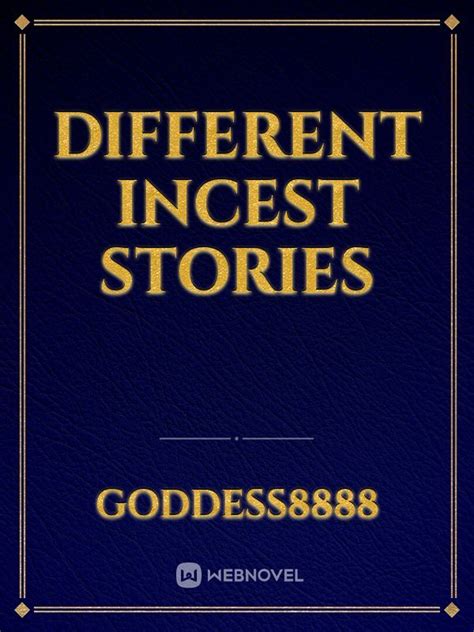 read different incest stories goddess8888 webnovel