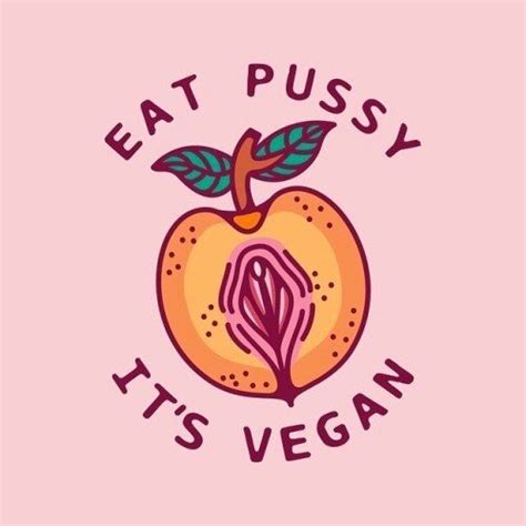 eat pussy it s vegan lonewolf13