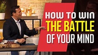 How to Win the Battle of Your Mind - YouTube