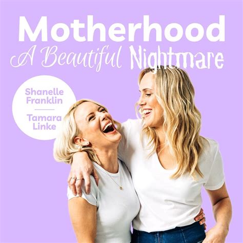 Motherhood A Beautiful Nightmare Australian Podcasts
