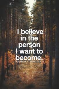I Believe In The Person I Want To Become Laurakuipernl
