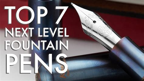 Top 7 Next Level Fountain Pens 2021 Youtube