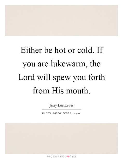 Hot And Cold Quotes And Sayings Hot And Cold Picture Quotes