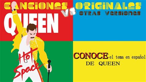 Conoce El Tema En Español De Queen Canciones Originales Vs Otras